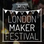 London Maker Festival